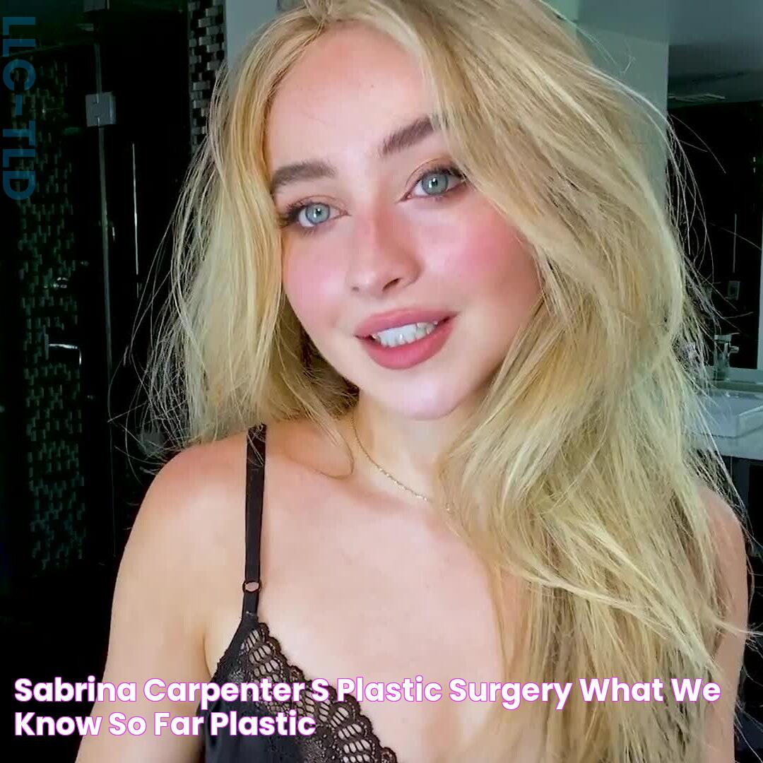 Sabrina Carpenter's Plastic Surgery What We Know So Far Plastic