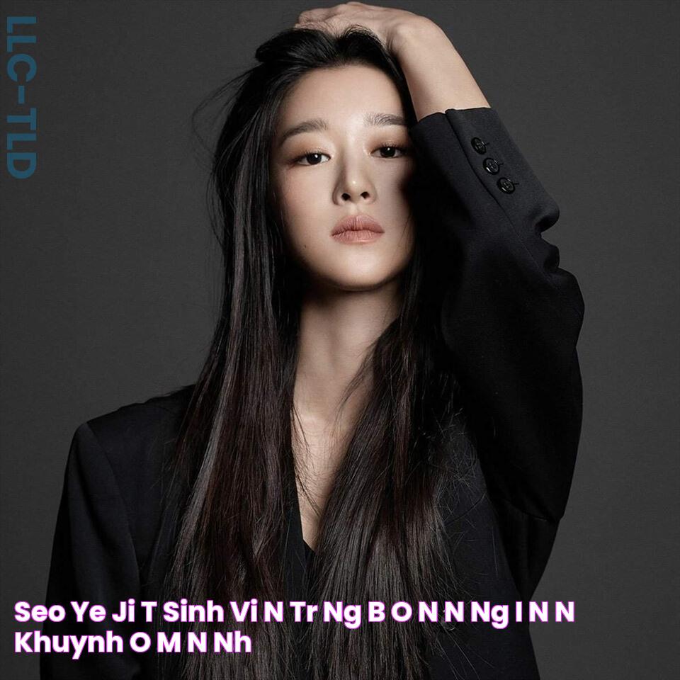 Seo Ye Ji Từ sinh viên trường báo đến nàng “điên nữ” khuynh đảo màn ảnh