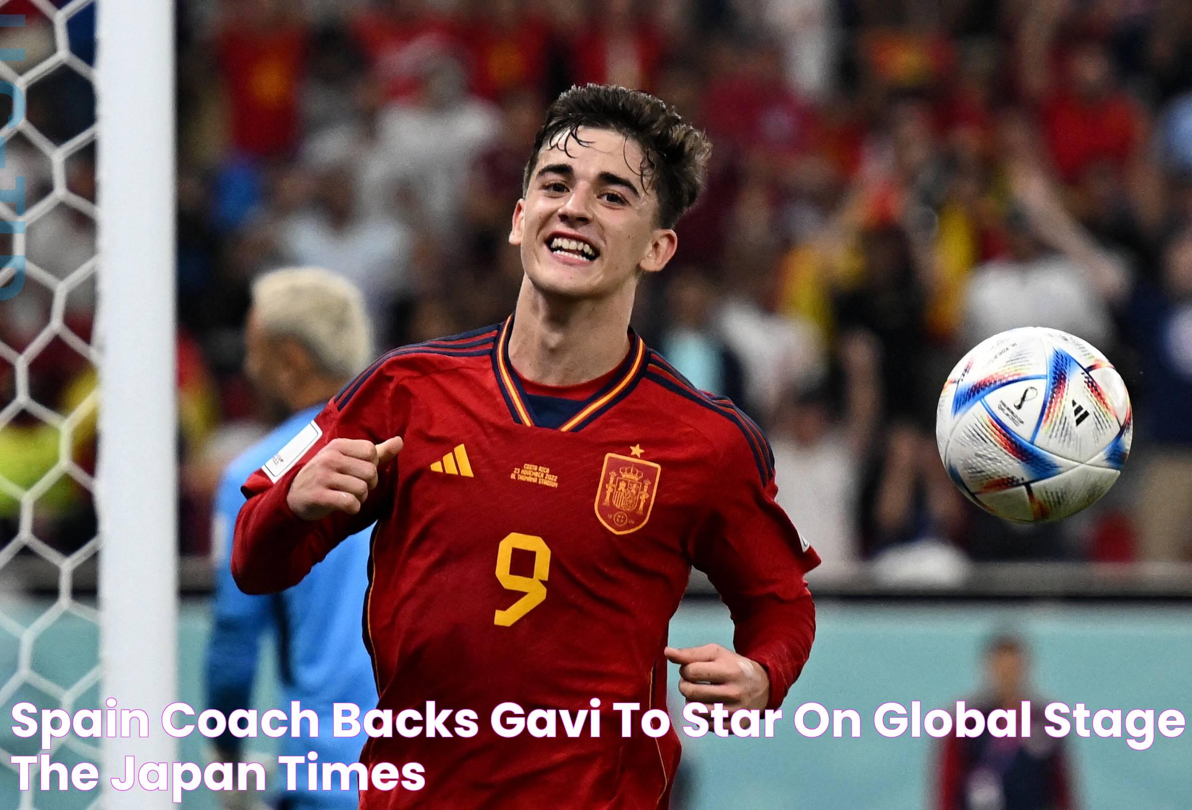 Spain coach backs Gavi to star on global stage The Japan Times