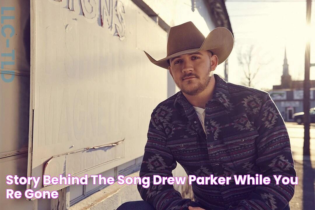 Story Behind the Song Drew Parker, 'While You're Gone'