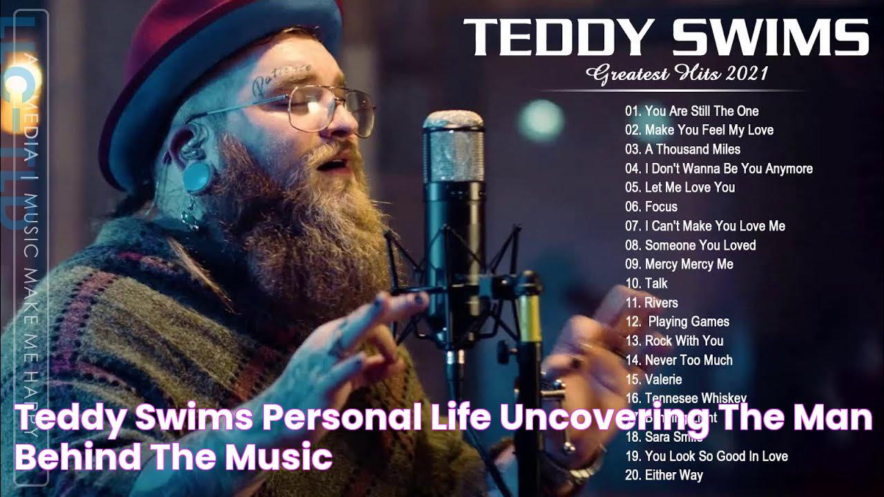 Teddy Swims' Personal Life Uncovering The Man Behind The Music