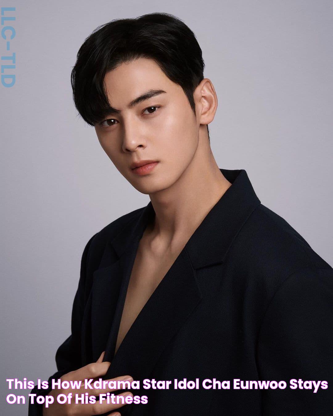 This Is How KDrama Star & Idol Cha EunWoo Stays On Top Of His Fitness