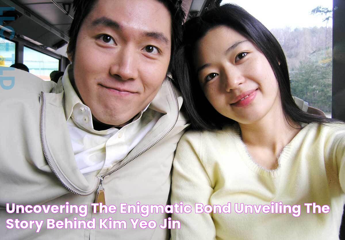 Uncovering The Enigmatic Bond Unveiling The Story Behind "Kim Yeo Jin