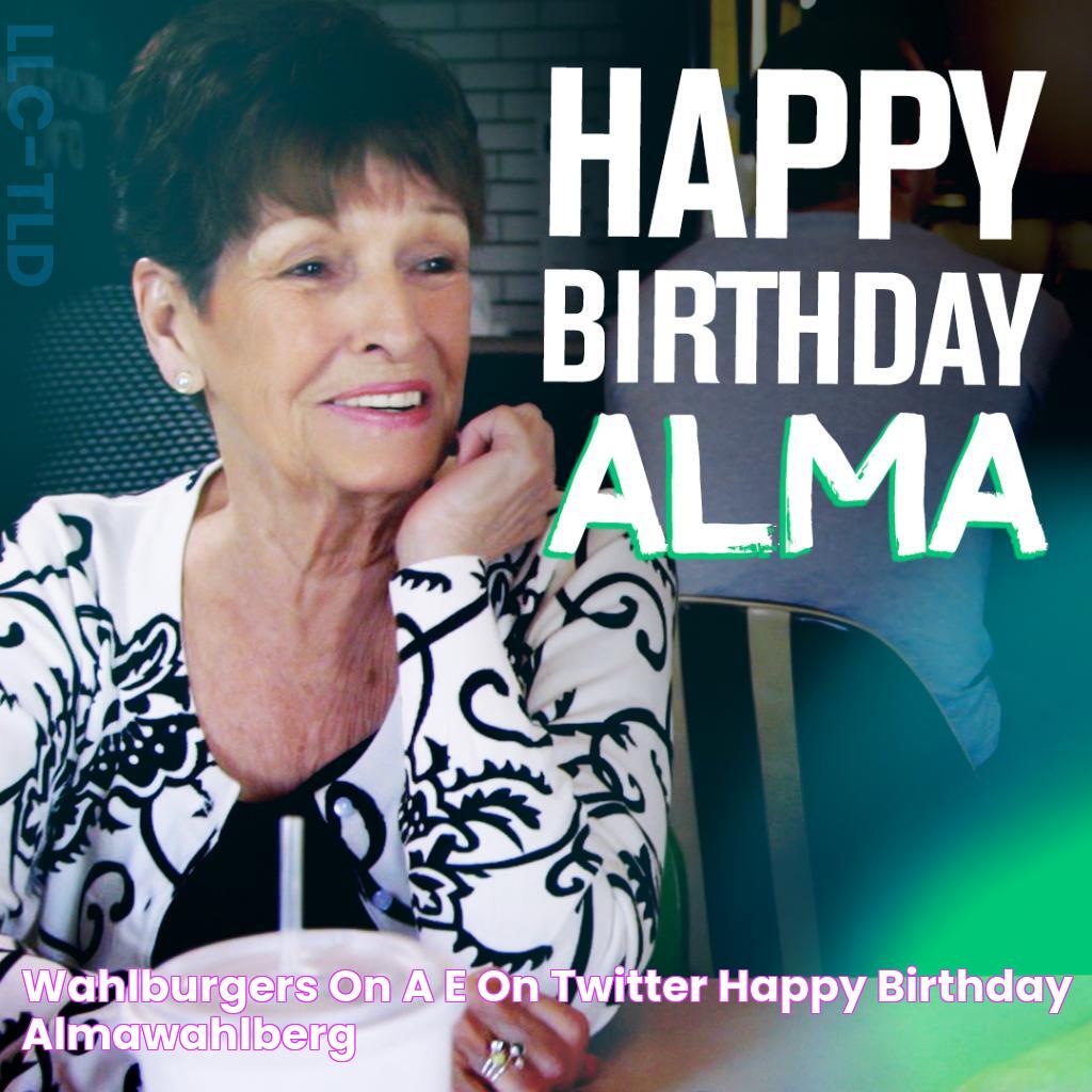 Wahlburgers on A&E on Twitter "Happy Birthday AlmaWahlberg ! 🎂🎉…