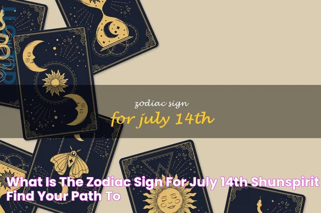 What Is The Zodiac Sign For July 14Th? ShunSpirit Find your path to