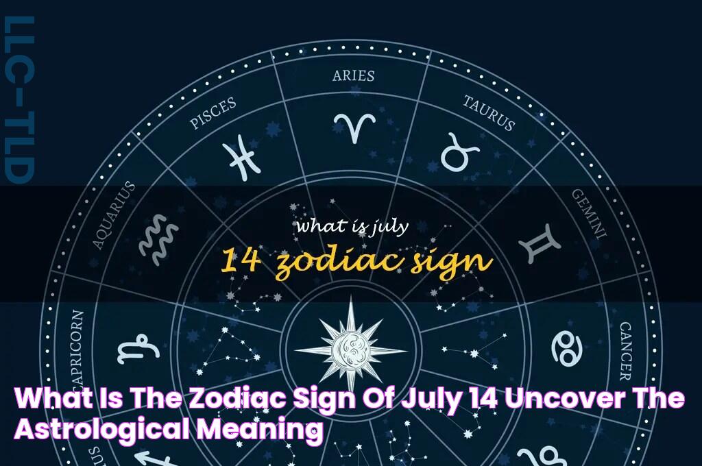 What Is The Zodiac Sign Of July 14? Uncover The Astrological Meaning