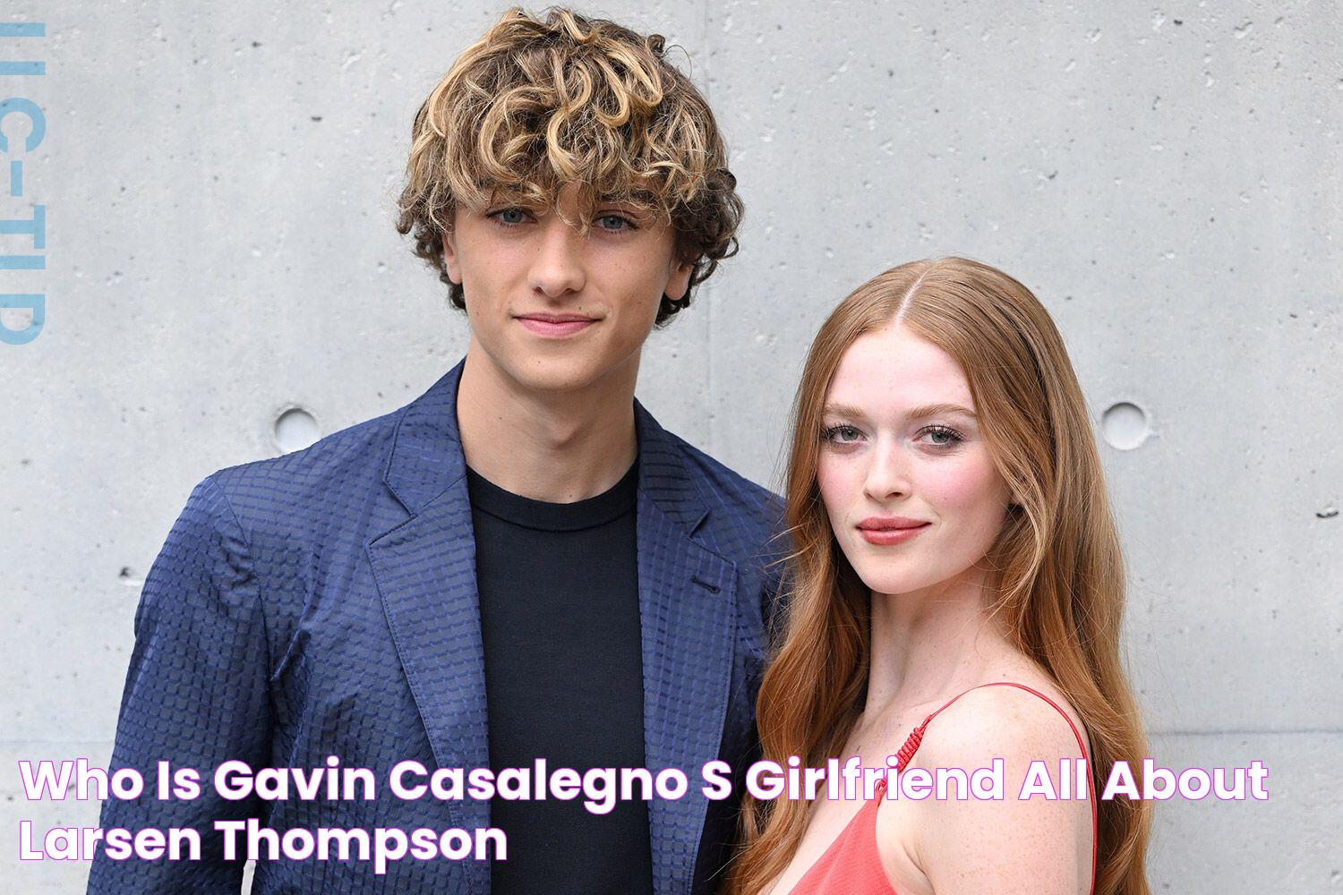 Who Is Gavin Casalegno's Girlfriend? All About Larsen Thompson