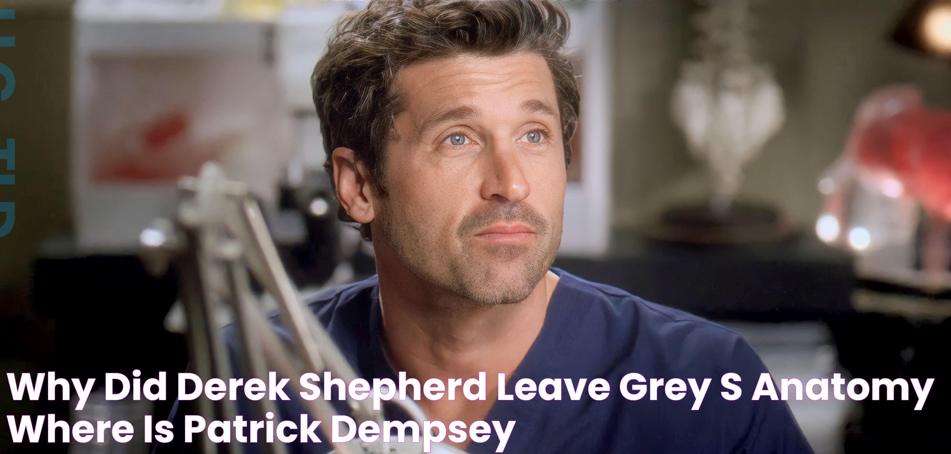 Why Did Derek Shepherd Leave Grey’s Anatomy? Where is Patrick Dempsey