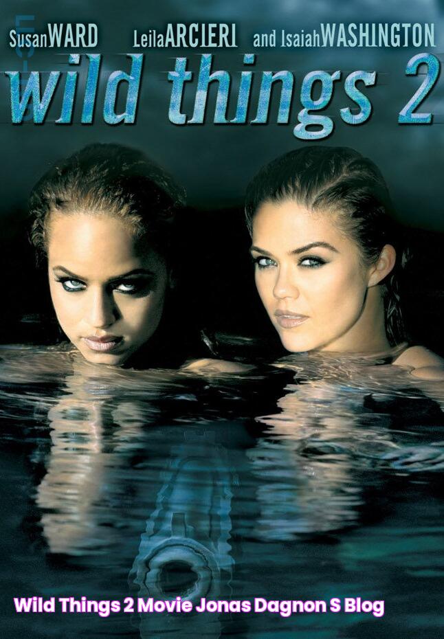 Wild Things 2 Movie jonas dagnon's blog