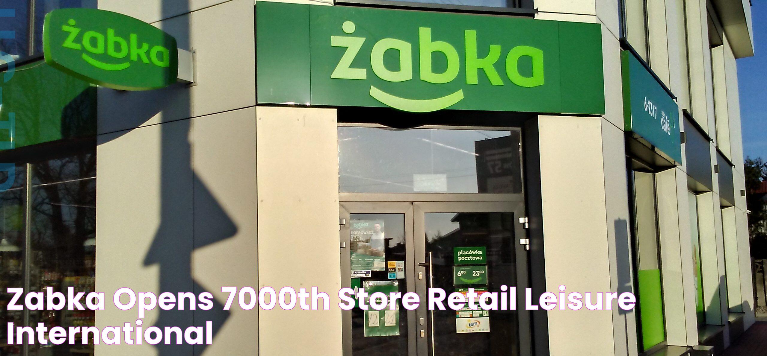 Zabka Opens 7000th Store Retail & Leisure International