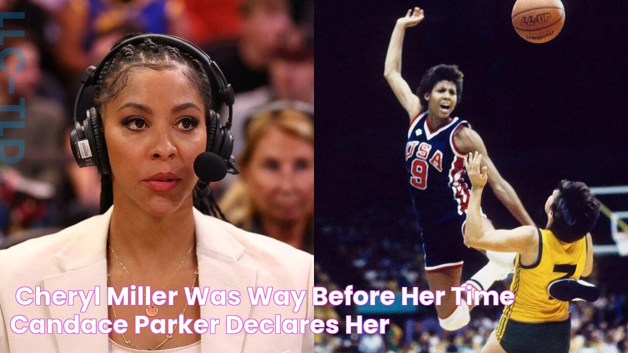 "Cheryl Miller Was Way Before Her Time" Candace Parker Declares Her