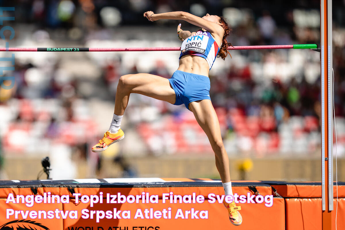 ANGELINA TOPIĆ IZBORILA FINALE SVETSKOG PRVENSTVA Srpska atletičarka