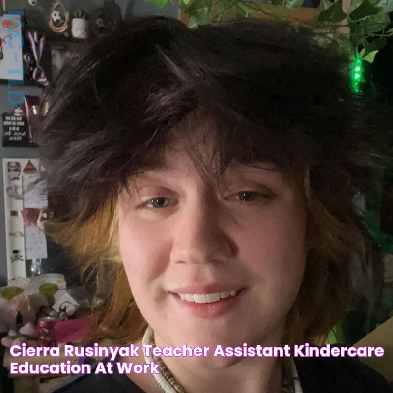 Cierra Rusinyak Teacher Assistant KinderCare Education at Work