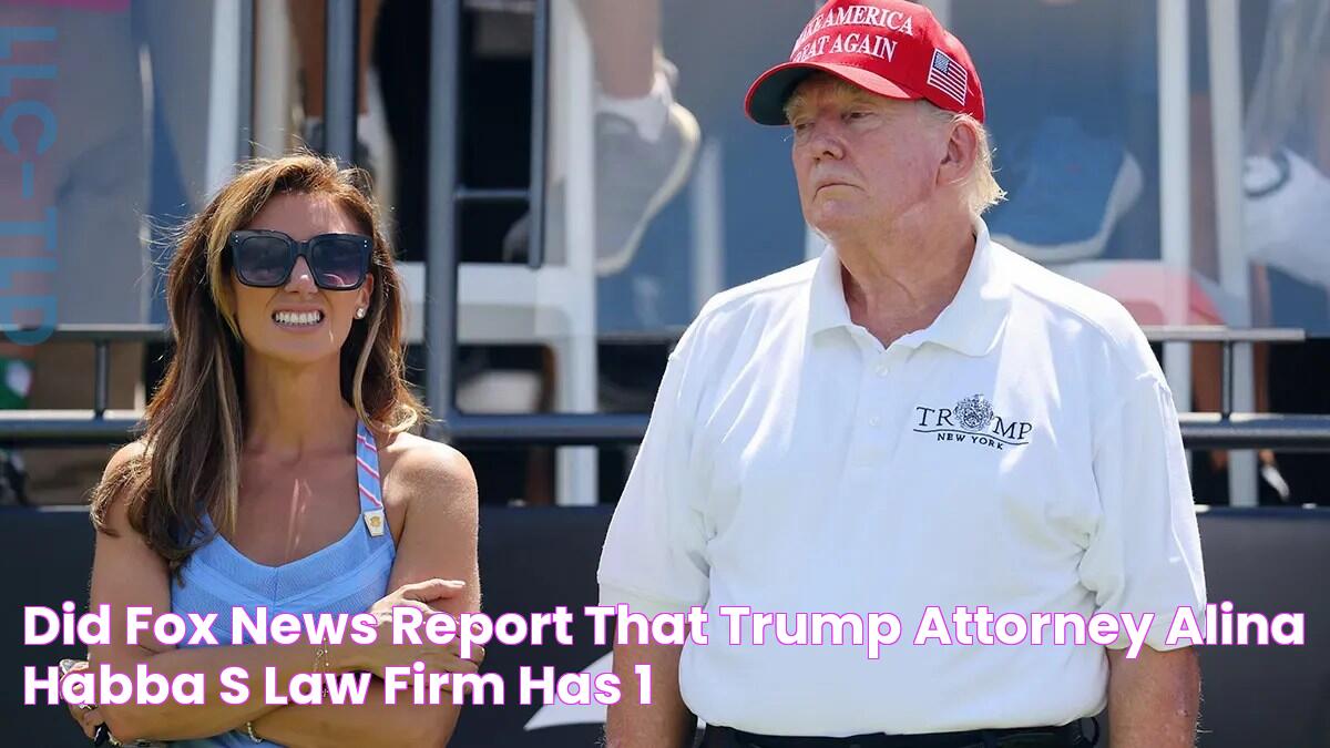 Did Fox News Report that Trump Attorney Alina Habba's Law Firm Has 1