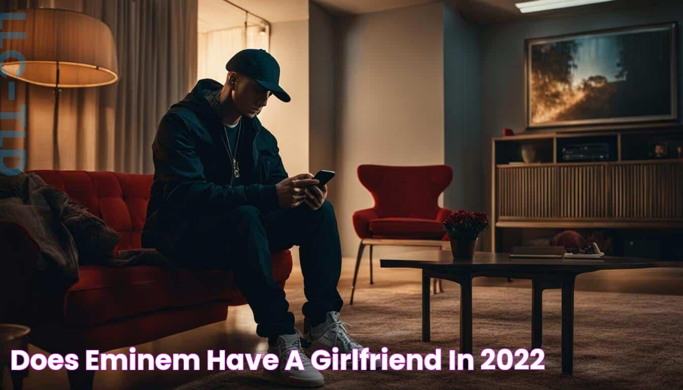 Does Eminem Have a Girlfriend in 2022?