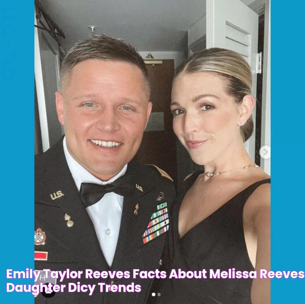 Emily Taylor Reeves Facts About Melissa Reeves' daughter Dicy Trends