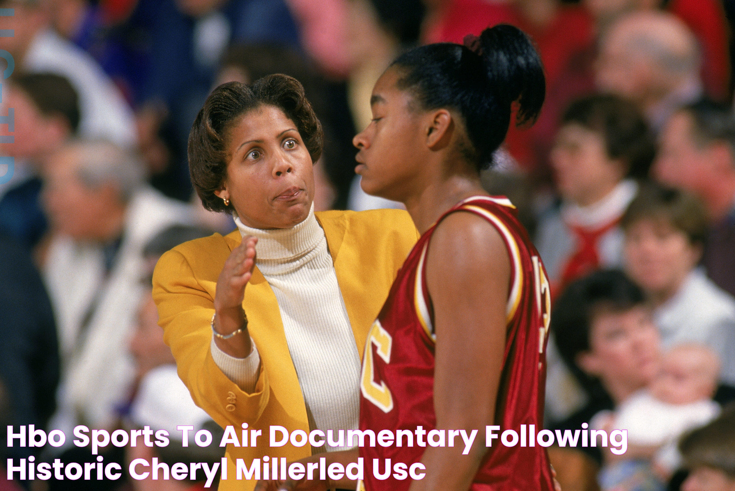 HBO Sports To Air Documentary Following Historic Cheryl MillerLed USC