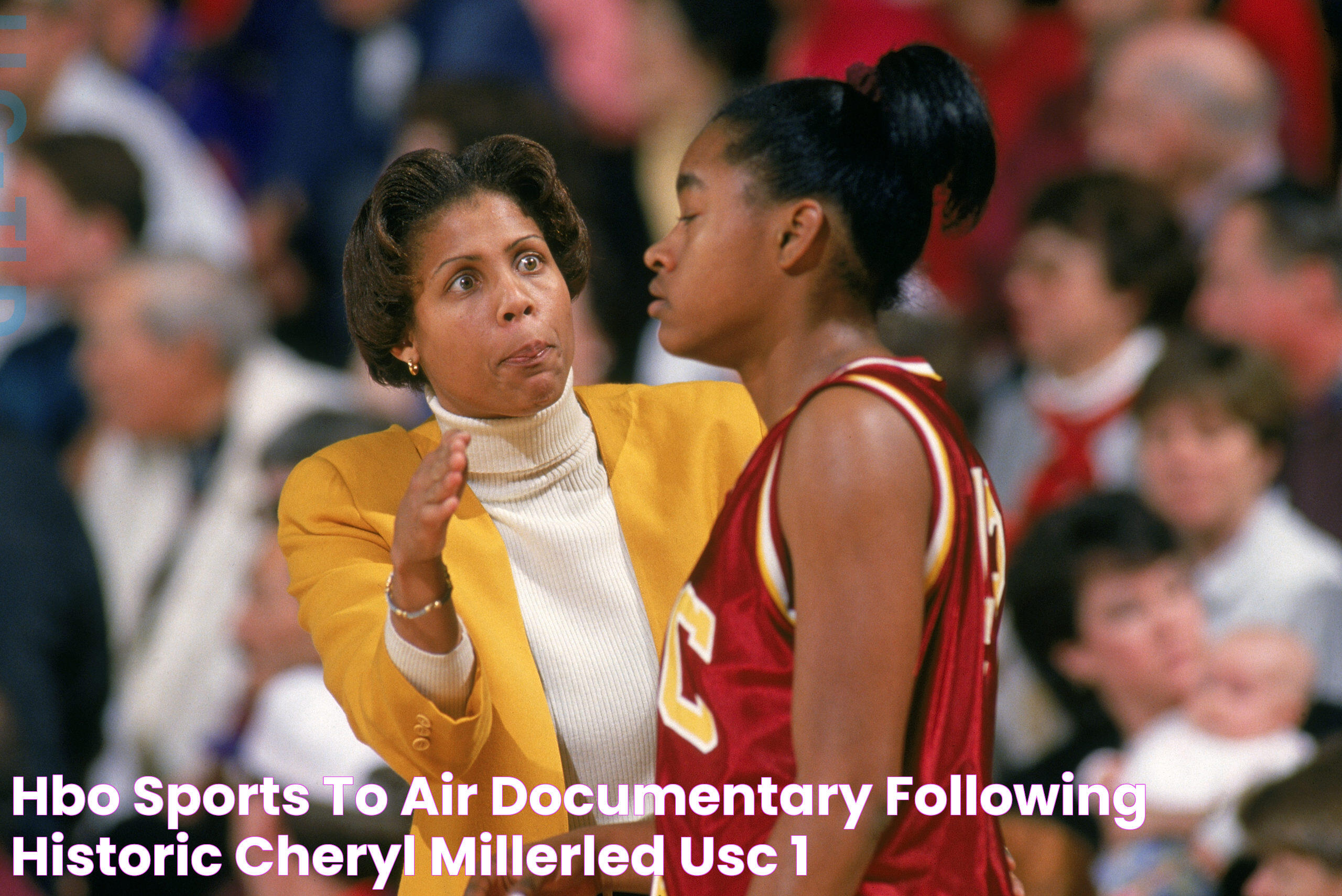 HBO Sports To Air Documentary Following Historic Cheryl MillerLed USC