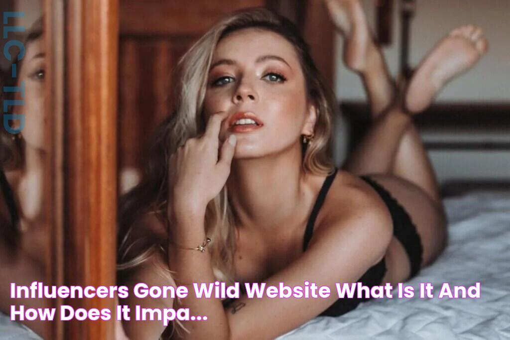 Influencers Gone Wild Website What is It and How Does It Impa...