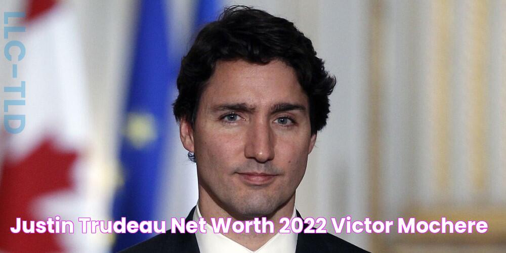 Justin Trudeau Net Worth 2022 Victor Mochere