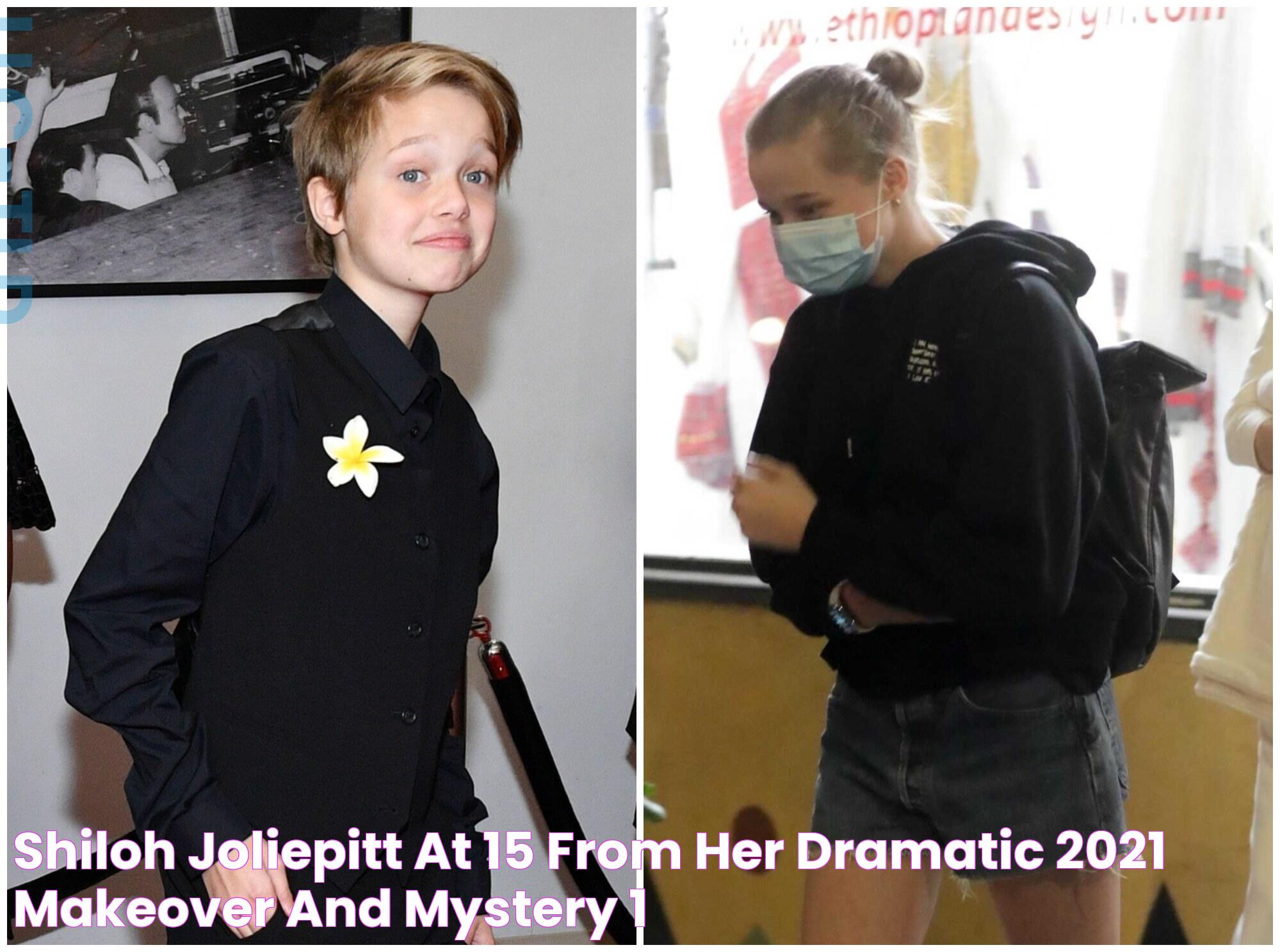 Shiloh JoliePitt at 15 from her dramatic 2021 makeover and mystery