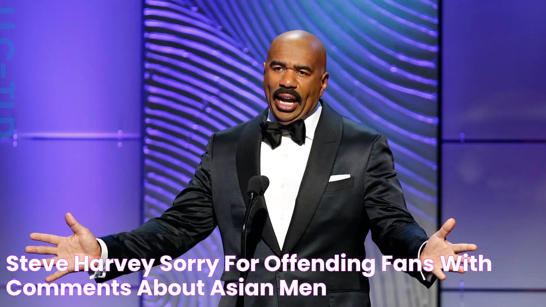 Steve Harvey sorry for offending fans with comments about Asian men