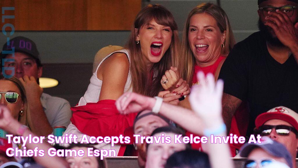 Taylor Swift accepts Travis Kelce invite, at Chiefs game ESPN