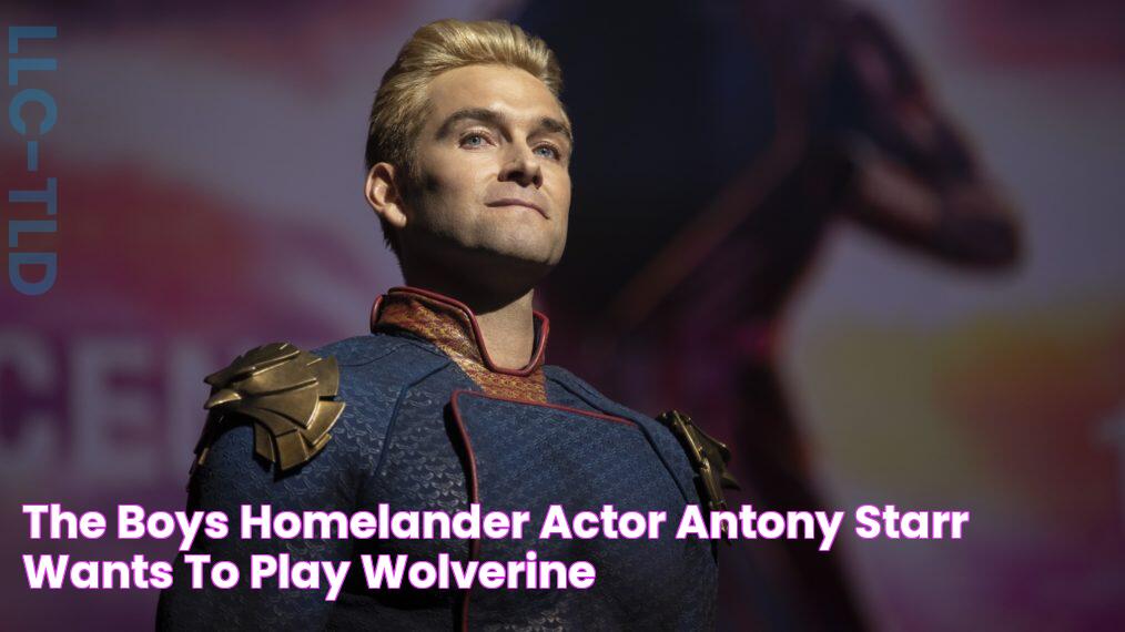 The Boys’ Homelander Actor Antony Starr Wants to Play Wolverine