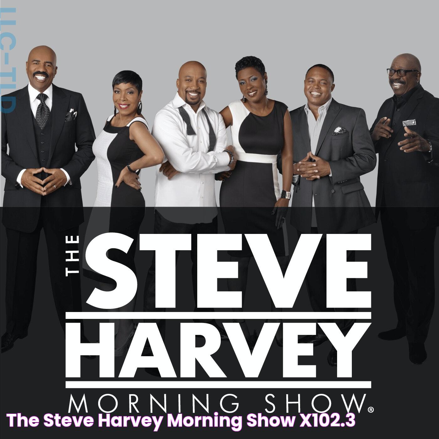 The Steve Harvey Morning Show X102.3