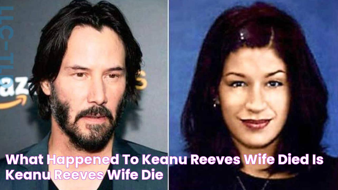 What Happened to Keanu Reeves Wife? Died, Is Keanu Reeves Wife Die