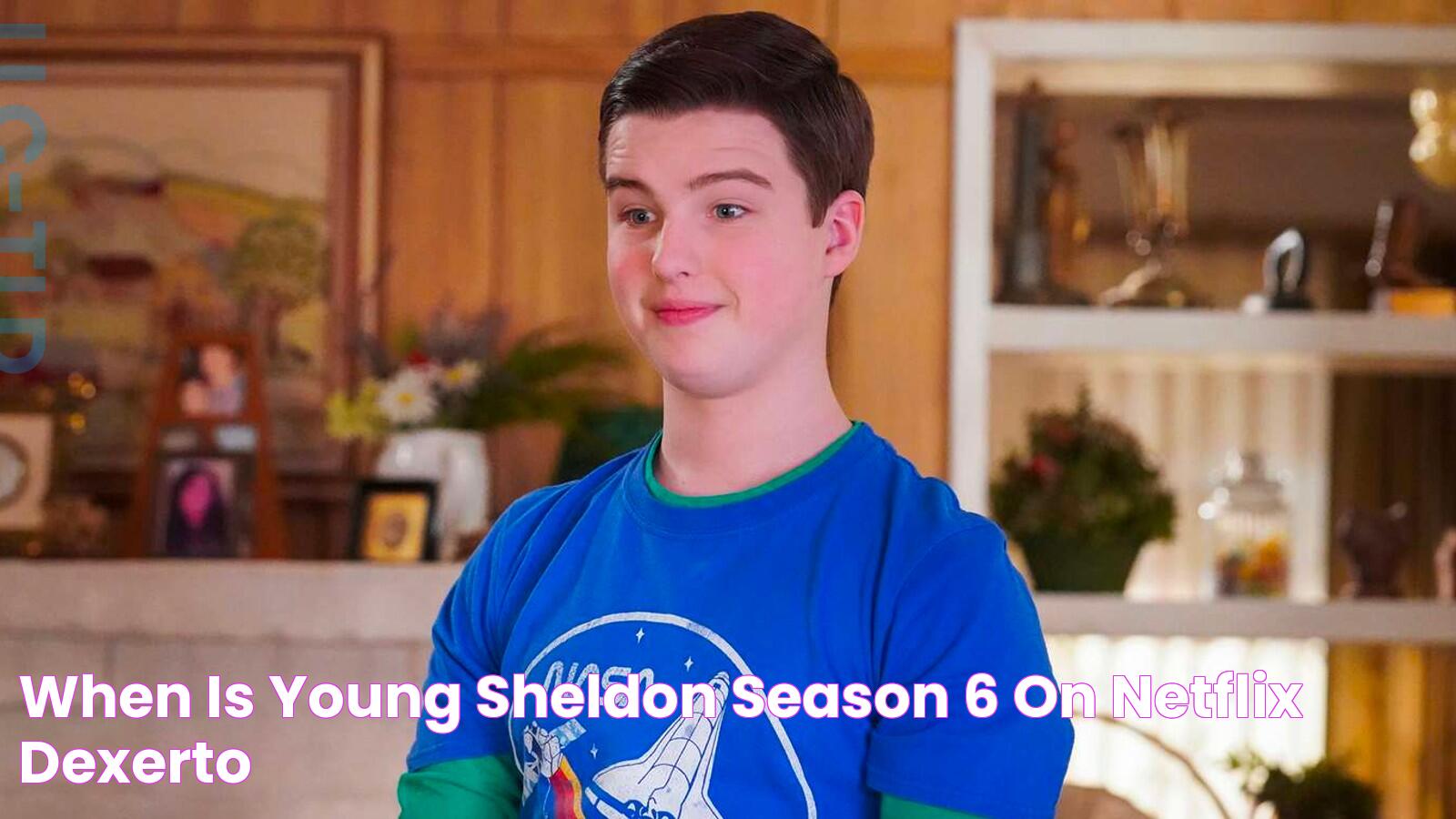 When is Young Sheldon Season 6 on Netflix? Dexerto