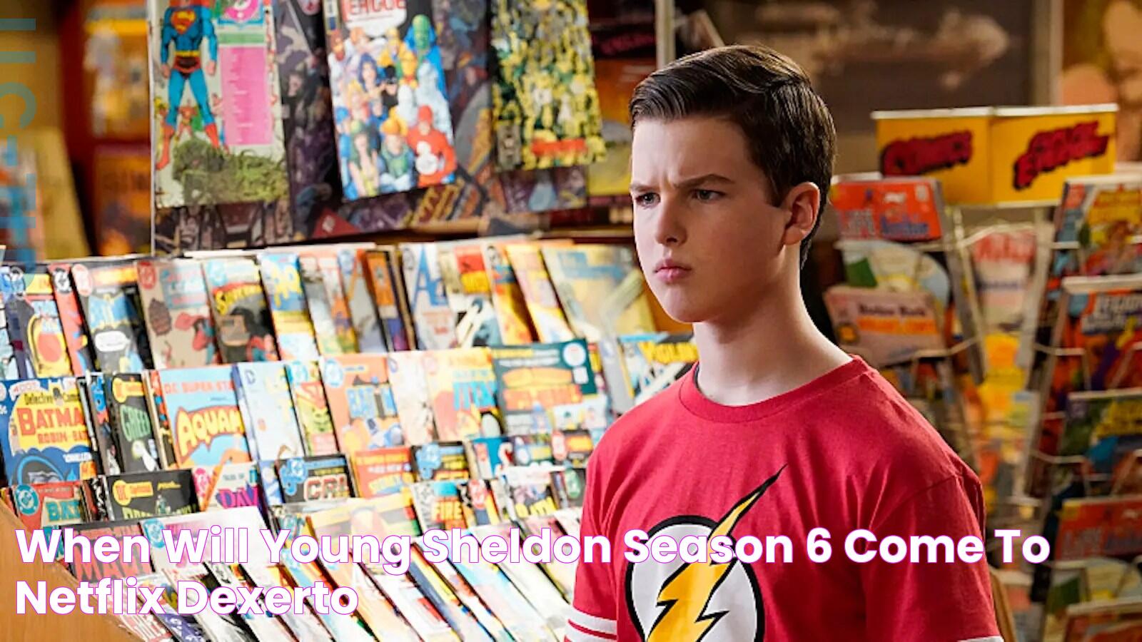 When will Young Sheldon Season 6 come to Netflix? Dexerto