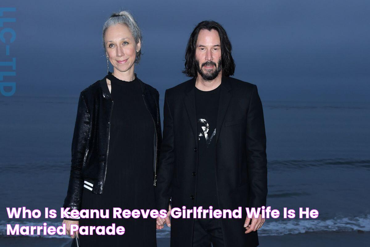 Who is Keanu Reeves' Girlfriend, Wife? Is He Married? Parade