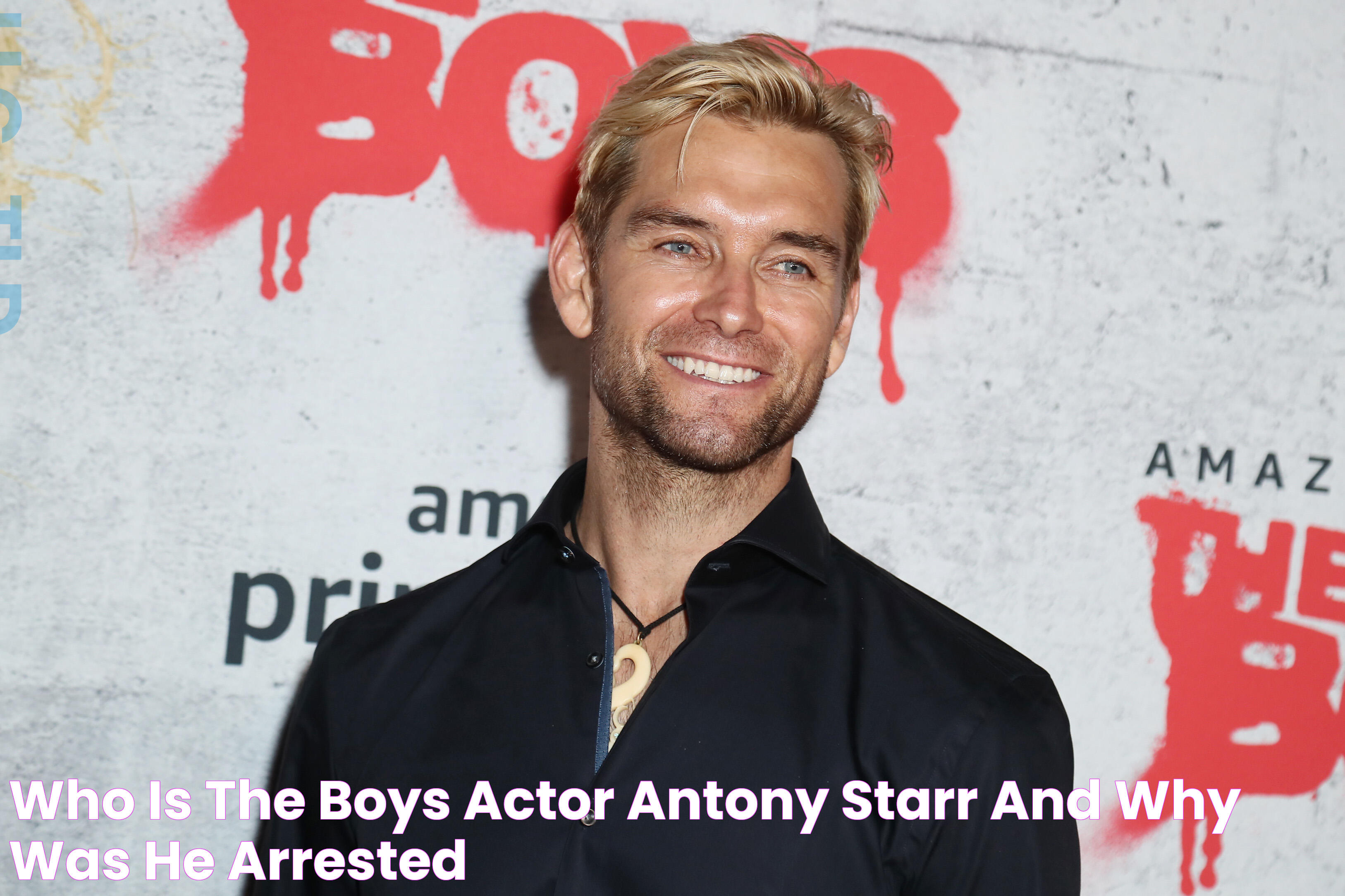 Who is The Boys actor Antony Starr and why was he arrested?