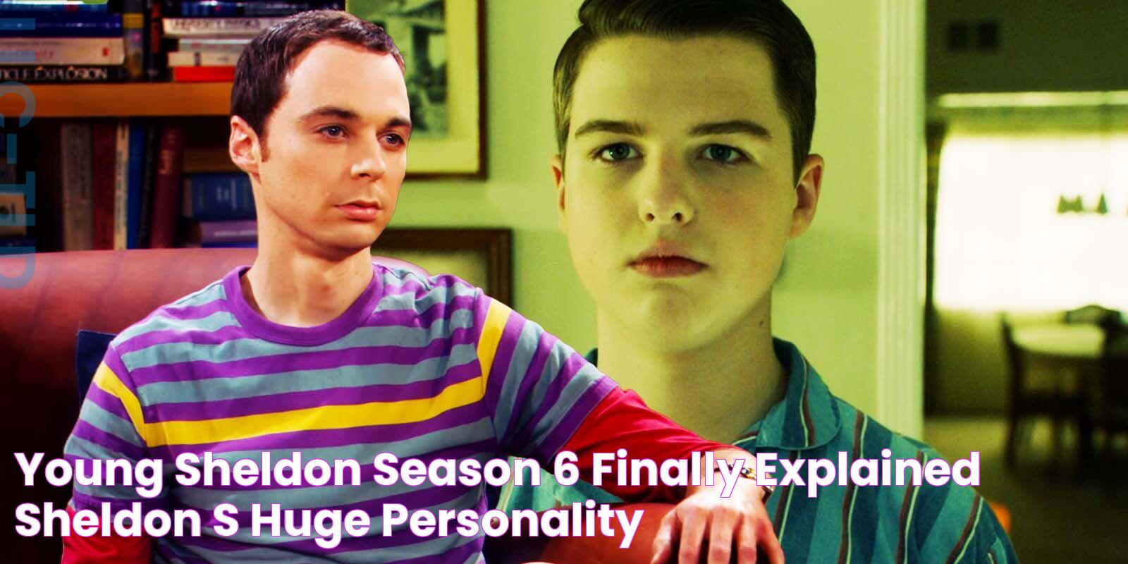 Young Sheldon Season 6 Finally Explained Sheldon's Huge Personality