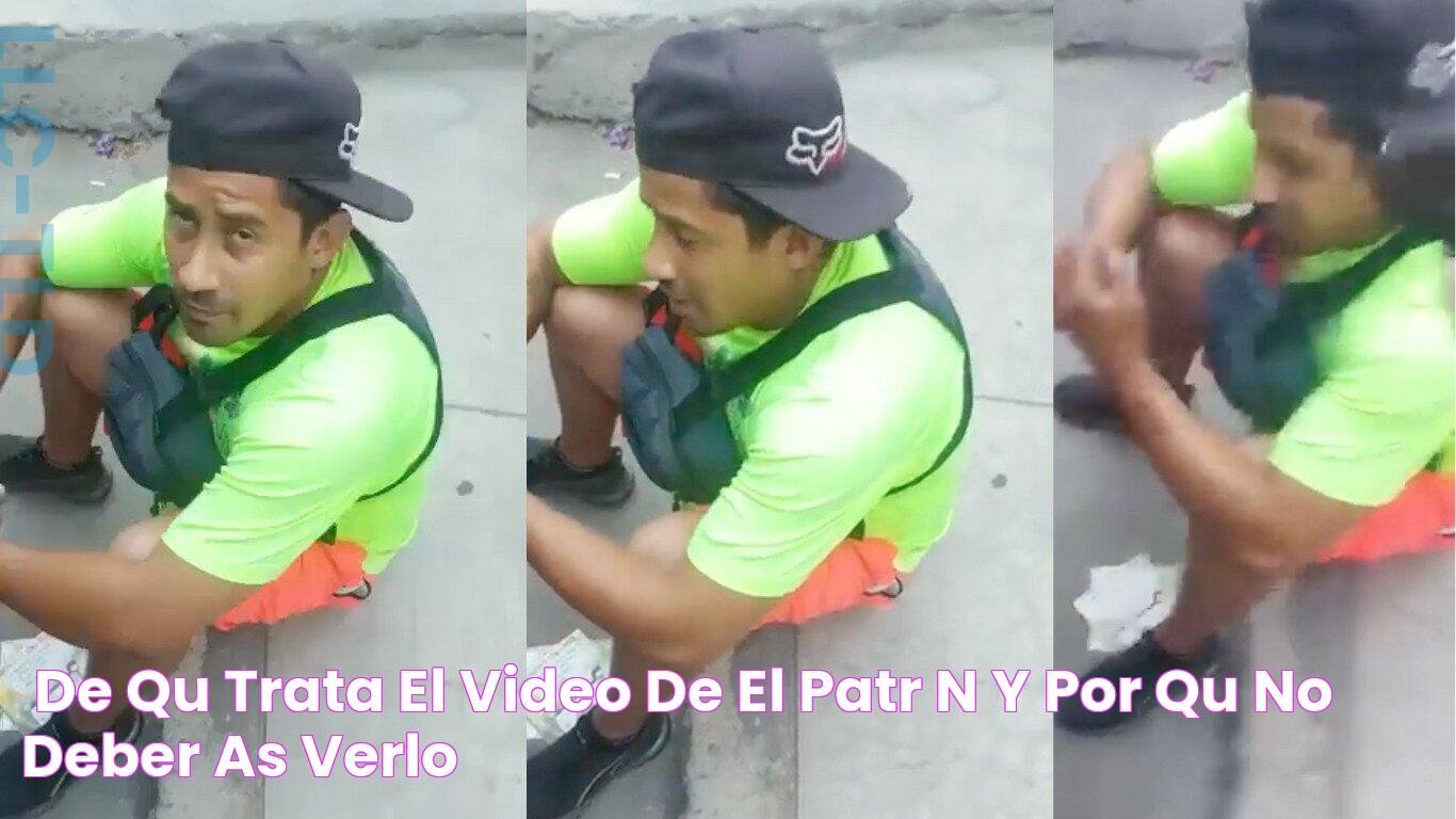 ¿De qué trata el video de El Patrón y por qué no deberías verlo