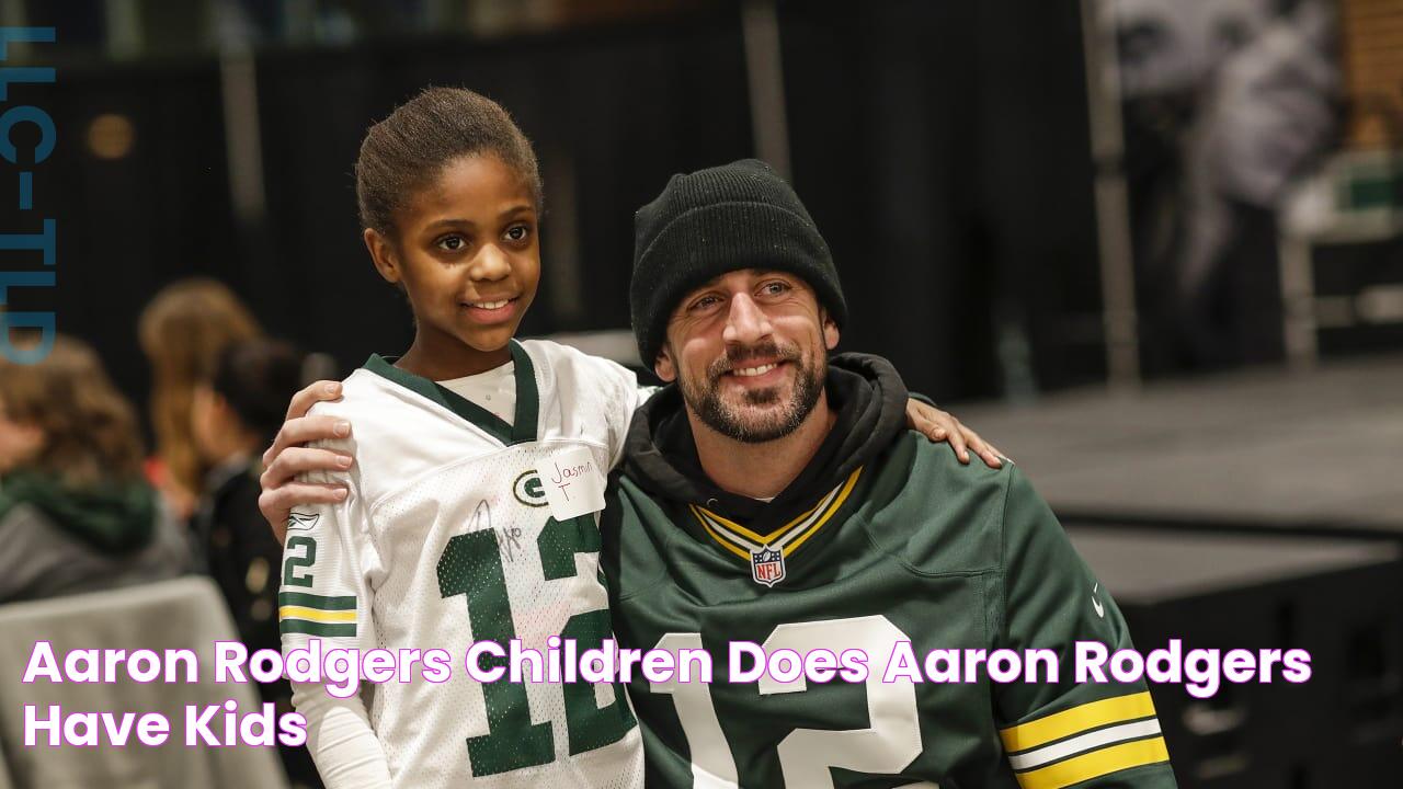 Aaron Rodgers Children Does Aaron Rodgers Have Kids?