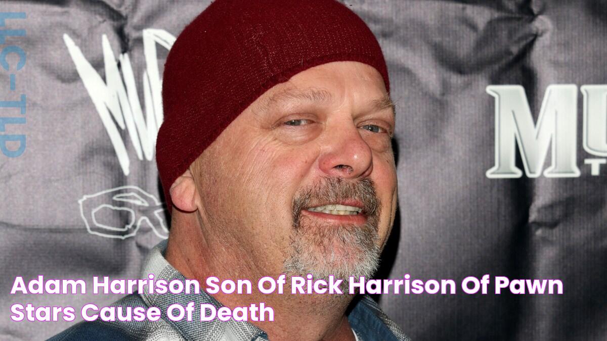 Adam Harrison, Son Of Rick Harrison of 'Pawn Stars,' Cause Of Death