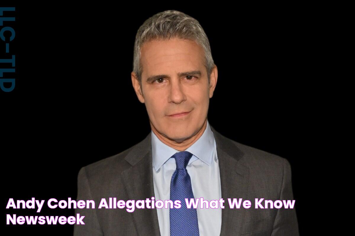 Andy Cohen Allegations What We Know Newsweek