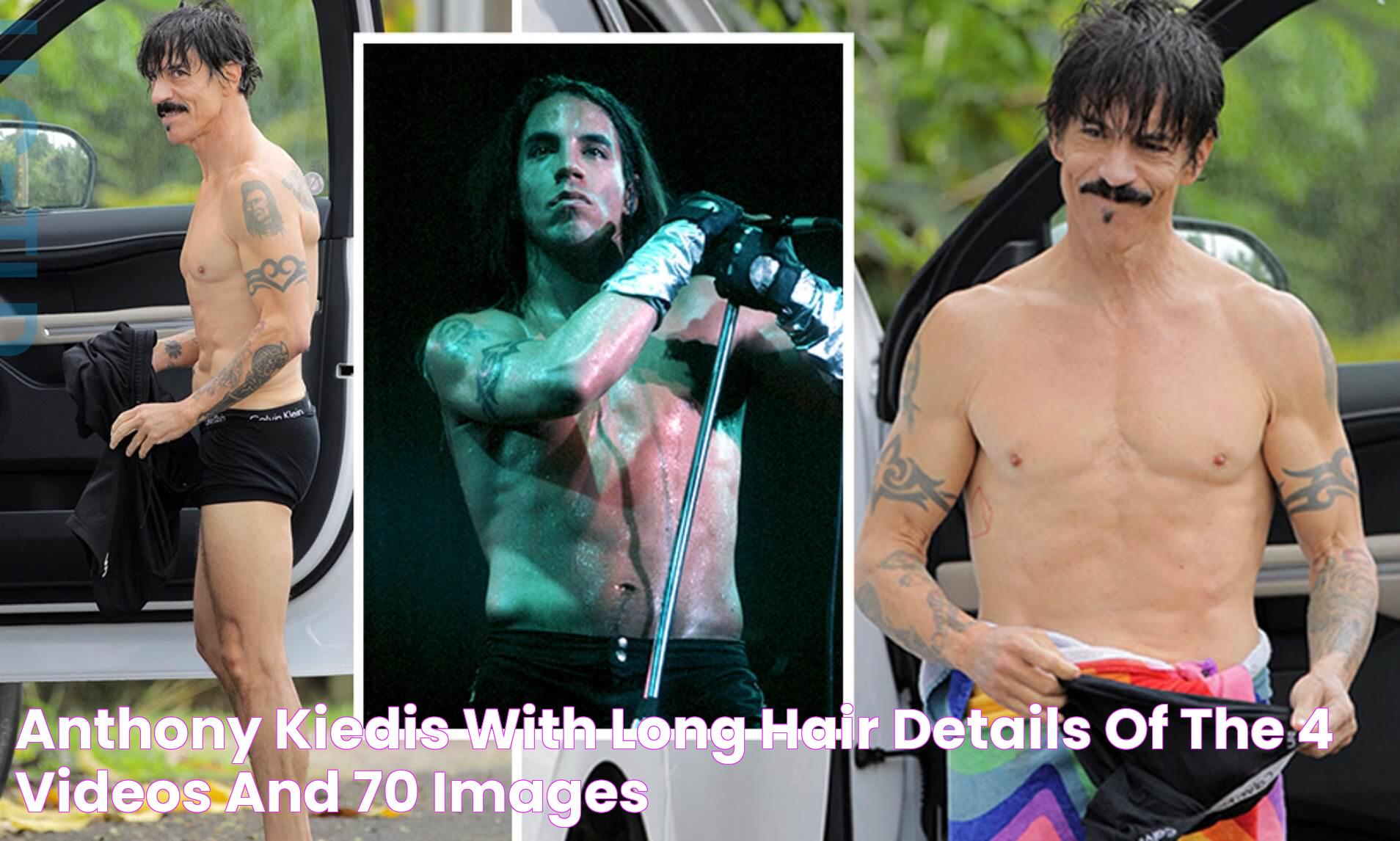 Anthony Kiedis With Long Hair Details Of the 4 Videos and 70+ Images