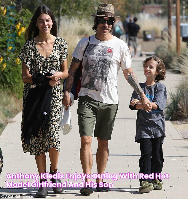 Anthony Kiedis enjoys outing with red hot model girlfriend and his son