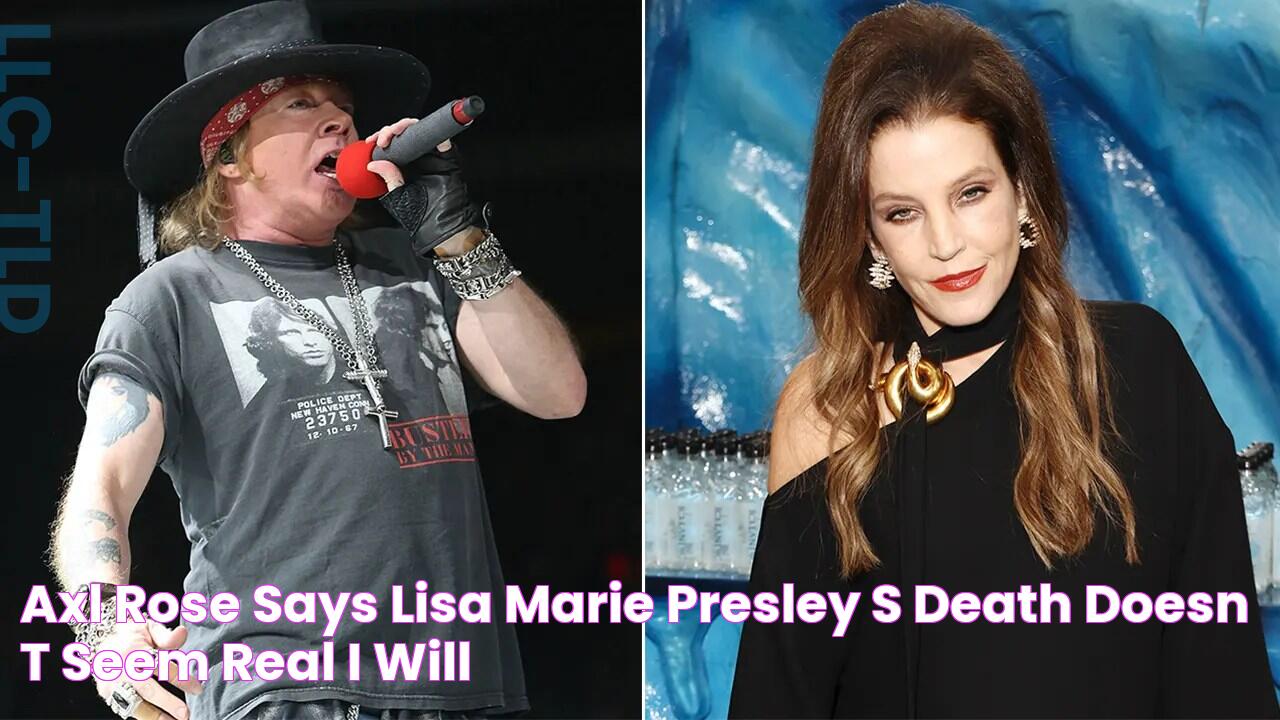 Axl Rose says Lisa Marie Presley’s death 'doesn't seem real' ‘I will