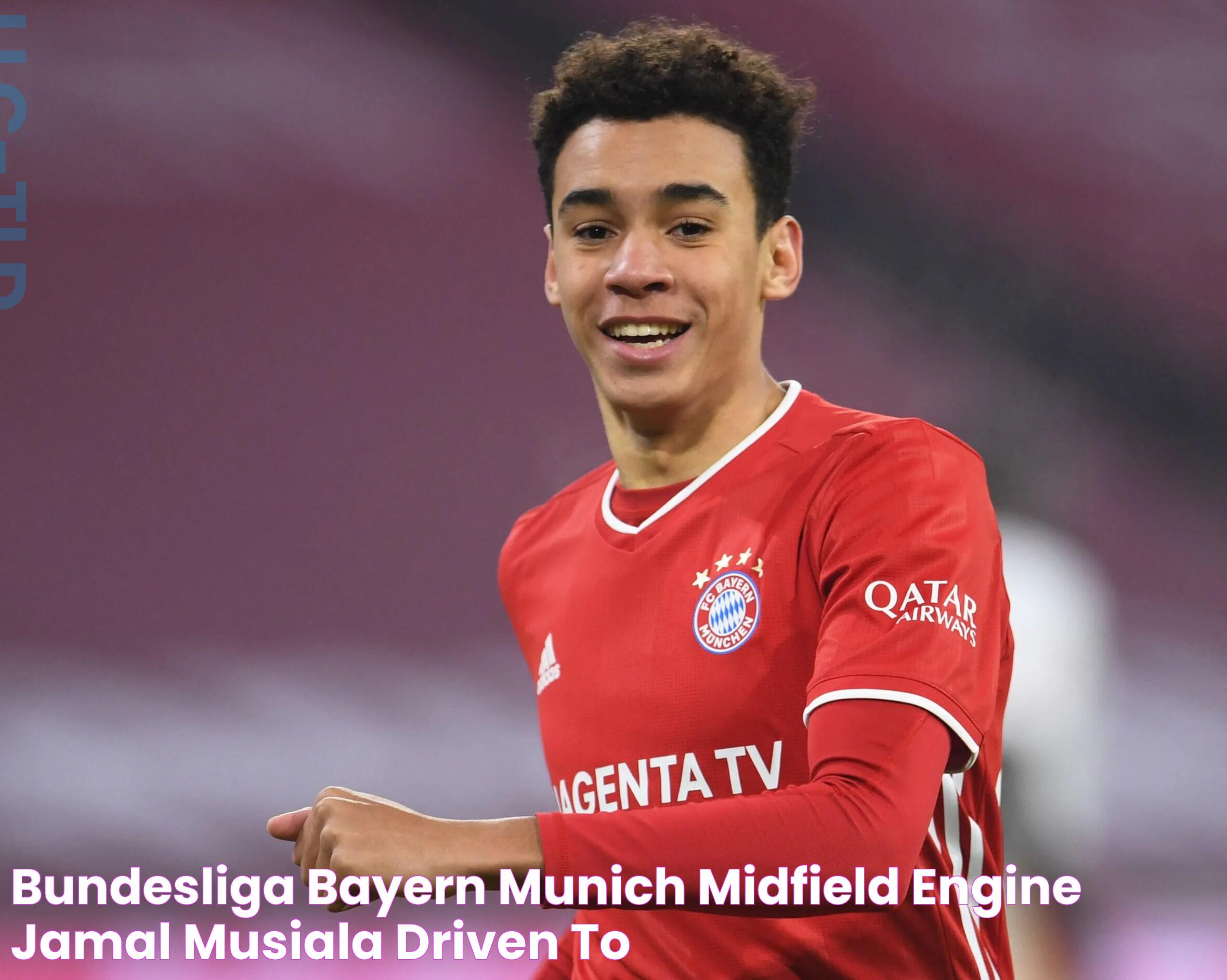 Bundesliga Bayern Munich midfield engine Jamal Musiala driven to