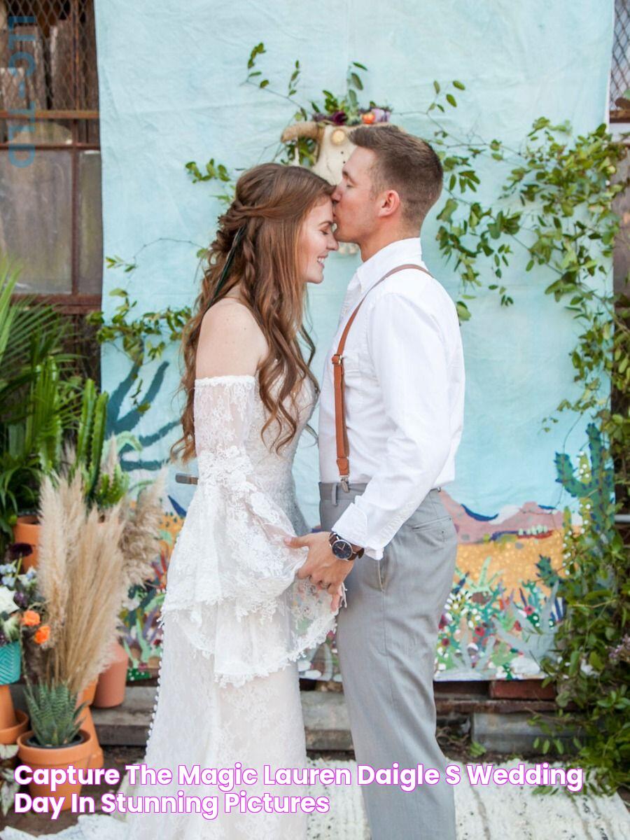 Capture The Magic Lauren Daigle's Wedding Day In Stunning Pictures