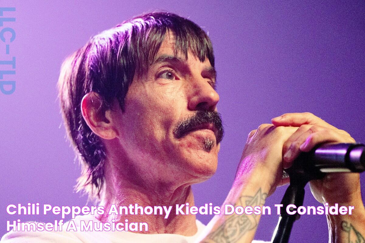 Chili Peppers' Anthony Kiedis Doesn't Consider Himself a Musician