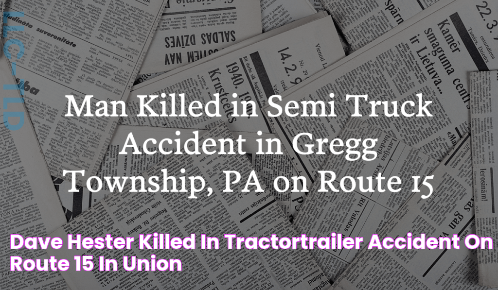 Dave Hester Killed in TractorTrailer Accident on Route 15 in Union