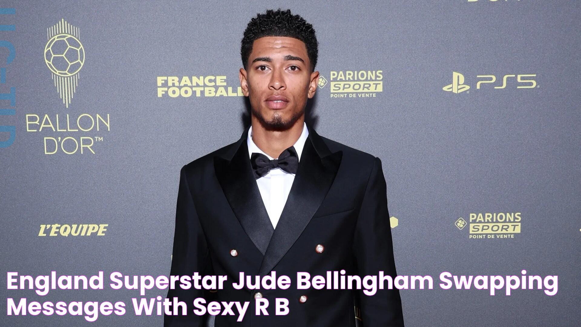 England superstar Jude Bellingham swapping messages with sexy R&B