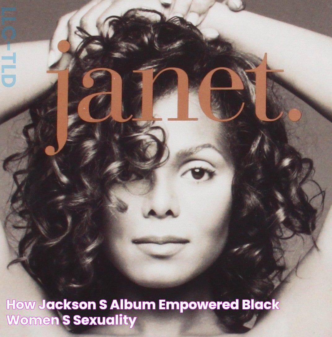 How Jackson’s Album Empowered Black Women’s Sexuality