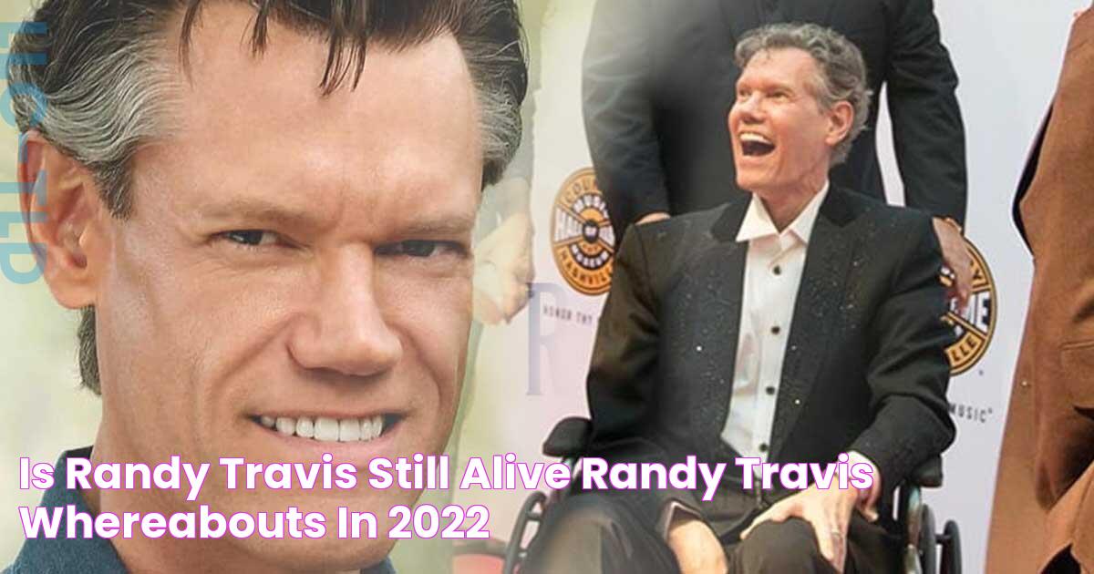 Is Randy Travis still alive Randy Travis' whereabouts in 2022?