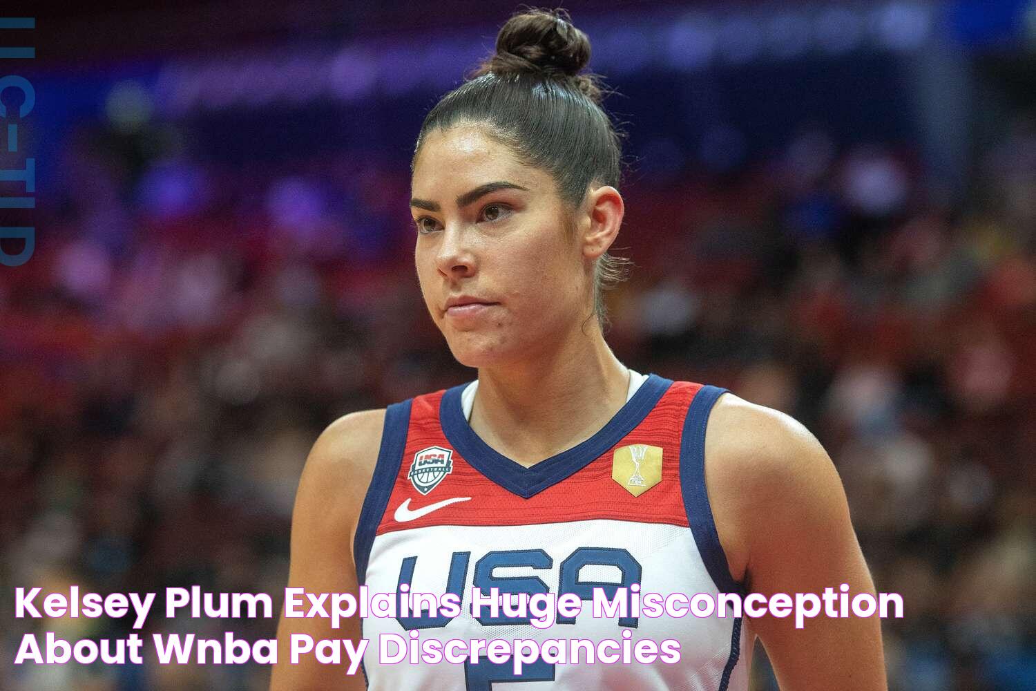 Kelsey Plum Explains 'Huge Misconception' About WNBA Pay Discrepancies